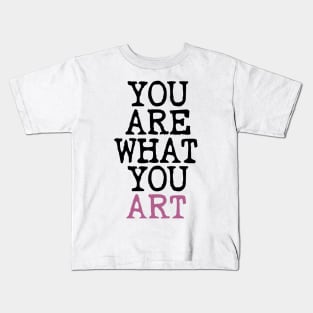 You Are What You Art Kids T-Shirt